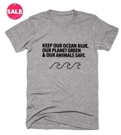 Keep Our Ocean Blue Inspirational T Shirt Quotes