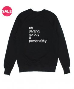 Go Buy A Personality Sweatshirt Funny