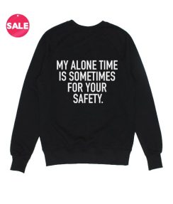 My Alone Time Sweatshirt Funny
