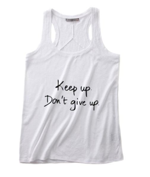 Keep Up Don't Give Up Tank top