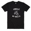 Jingle My Balls T Shirt