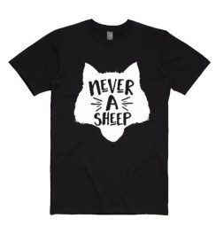 Never a Sheep T Shirt