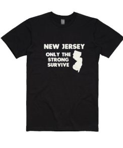 New Jersey Only The Strong Survive T-shirt
