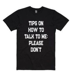 Tips On How To Talk Me T-shirt