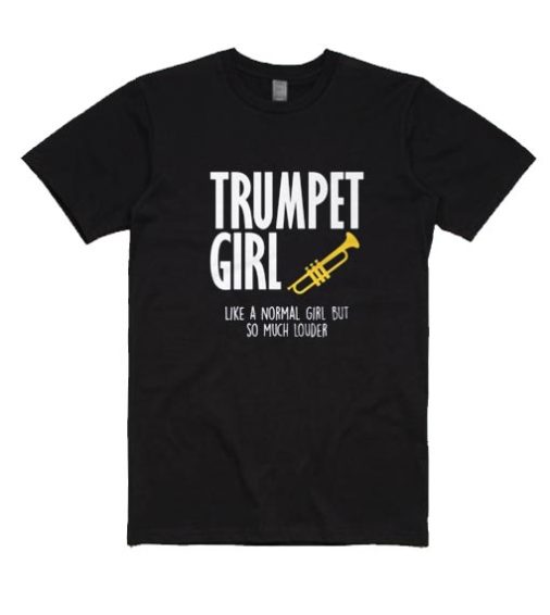 Trumpet Girl Like A Normal Girl But Louder T-shirt - shirts with ...