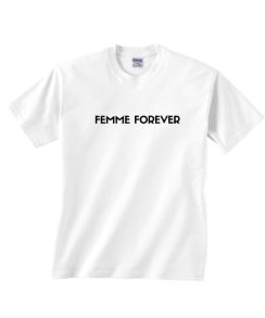 Femme Forever T-shirt
