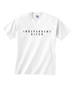 Independent Bitch T-shirt