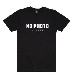 No Photo Please T-shirt