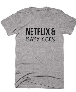 Netflix & Baby Kicks T-shirt