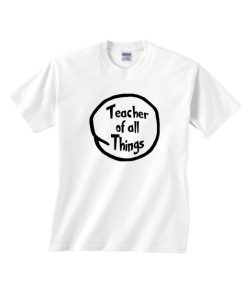 Teacher of All Things T-shirt