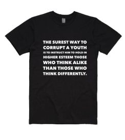 The Surest Way To Corrupt a Youth T-shirt
