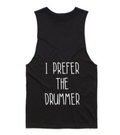 I Prefer The Drummer Tank top