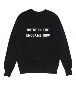 We're in EndGame Now Sweater