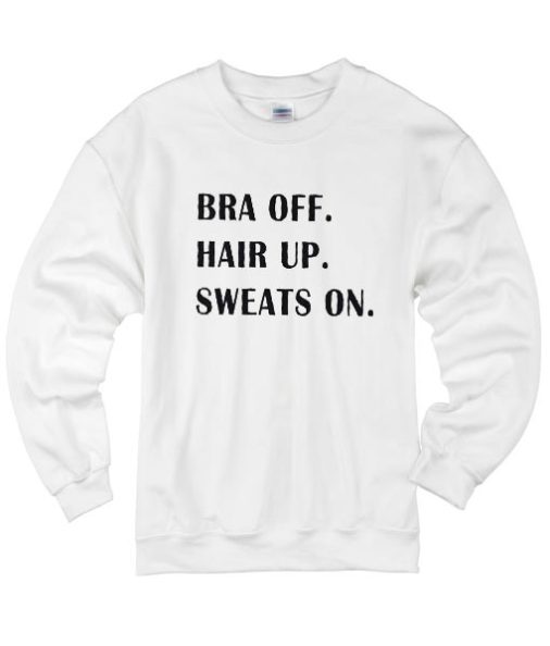 Bra Off Hair Up Sweat On Sweater