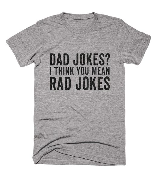 Dad Jokes I Think You Mean Rad Jokes T-Shirt - shirts with sayings for ...