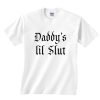 Daddys Lil Slut T-Shirt
