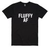 Fluffy AF T-Shirt