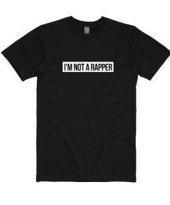 I'm Not Rapper T-Shirt