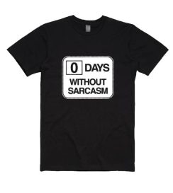 0 Days Without Sarcasm Shirt