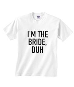 Bride Duh Shirt