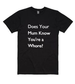 Does Your Mum Know Shirt