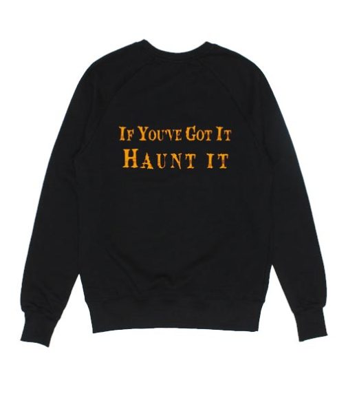 If You've Got it Haunt it Halloween Sweater