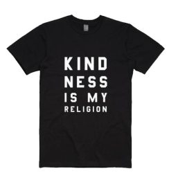 Kindness Is My Religion Shirt