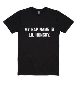 My Rap Name is Lil Hungry Shirt