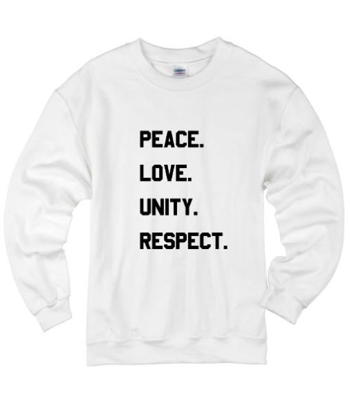Peace Love Unity Respect Sweater