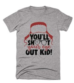 You'll Shoot Your Eye Out Kid Shirt