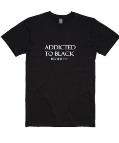 Addicted To Black Shirt