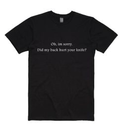 Did My Back Hurt Your Knife Shirt