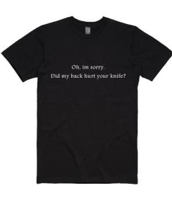 Did My Back Hurt Your Knife Shirt