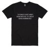 Elegance Is Not About Being Noticed Shirt