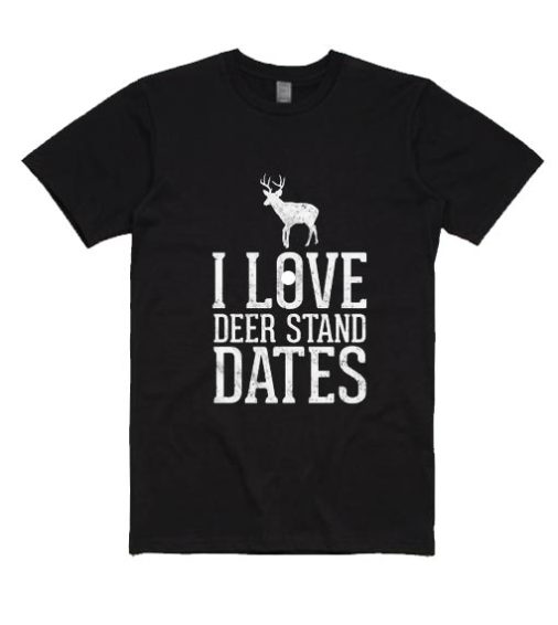 I Love Deer Stand Dates Shirt