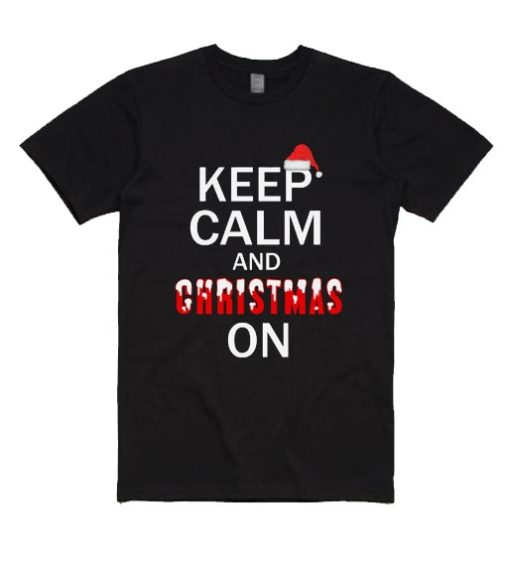 Keep Calm And Christmas On Shirt