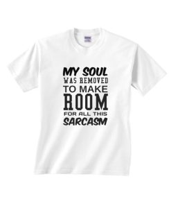 Make Room For All This Sarcasm Shirt
