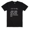 Go To Hell Been There Devil Didn't Like Me And Spat Me Back Out Shirt