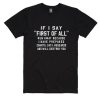 If I Say First Of All Run Away Because I Have Prepared Charts Shirt