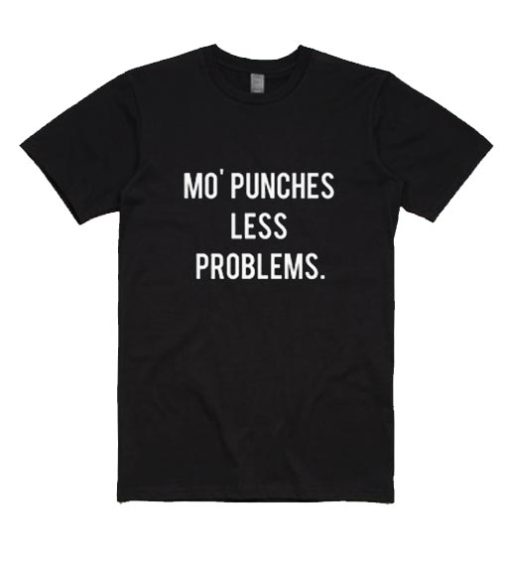 Mo' Punches Less Problems Shirt