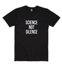 Science Not Silence Shirt