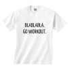 Blablabla Go Workout Shirt