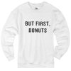 But First Donuts Sweater
