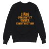 I Am Currently Under Construction Sweater