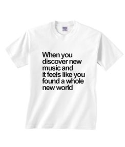 When You Discover New Music Shirt