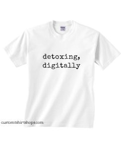 Detoxing Digitally Shirt