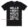 Hello New Muscles Shirt