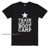 Train Like It's Boot Camp Shirt