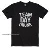 Team Day Drunk Shirt