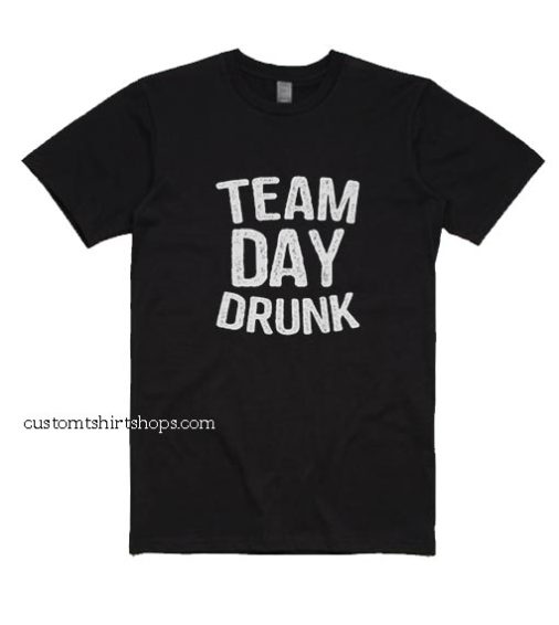 Team Day Drunk Shirt